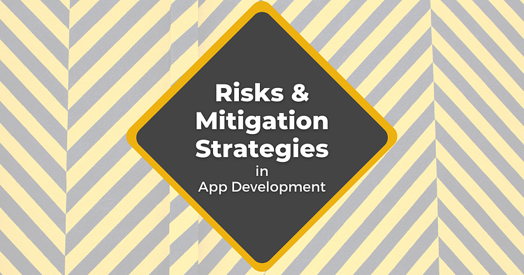 Risks and Mitigation Strategies in App Development